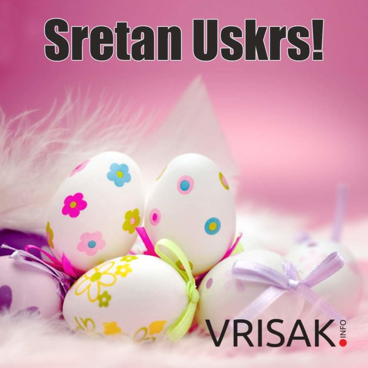 Sretan Uskrs želi Vam ekipa portala Vrisak.info