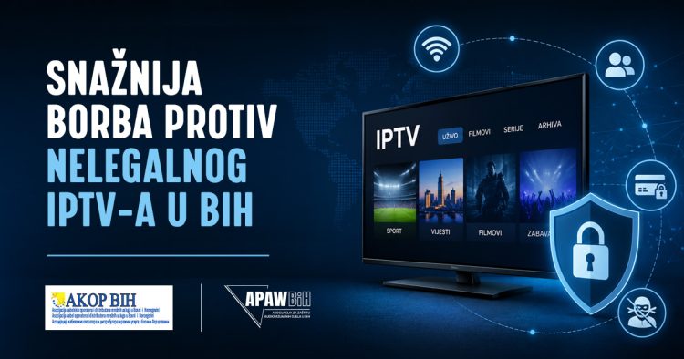AKOP BiH i APAW BiH pokreću efikasniju borbu protiv oglašavanja nelegalnog IPTV-a